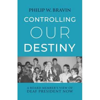 Controlling Our Destiny – A Board Member's View of Deaf President Now