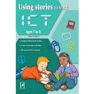 Using Stories to Teach ICT Ages 7-9