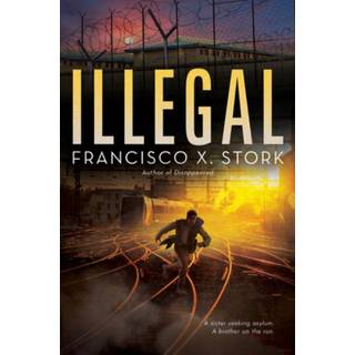 Illegal: A Disappeared Novel