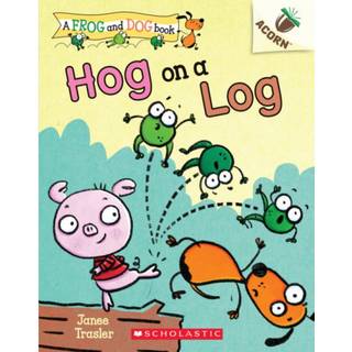 Hog on a Log: An Acorn Book (A Frog and Dog Book #3)
