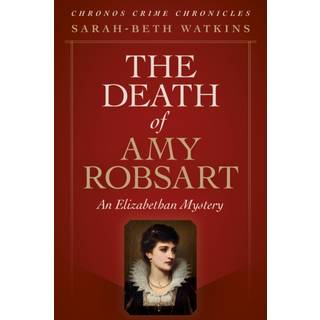 Chronos Crime Chronicles - The Death of Amy Robsart