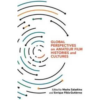 Global Perspectives on Amateur Film Histories and Cultures