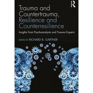 Trauma and Countertrauma, Resilience and Counterresilience