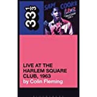 Sam Cooke’s Live at the Harlem Square Club, 1963