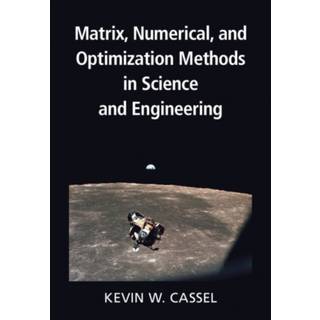 Matrix, Numerical, and Optimization Methods in Science and Engineering (Physical)