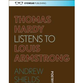 Thomas Hardy Listens to Louis Armstrong