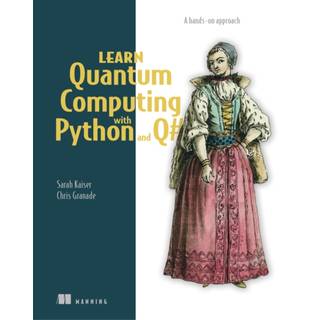 Learn Quantum Computing with Python and Q# (4, 2021) | Sarah Kaiser,Chris Granade