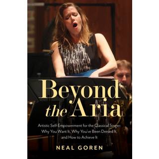 Beyond the Aria: Artistic Self-Empowerment for the Classical Singer