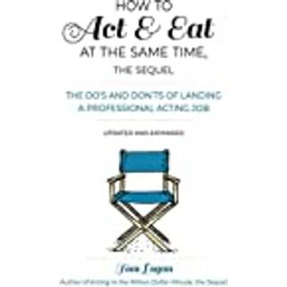 How to Act & Eat at the Same Time, the Sequel