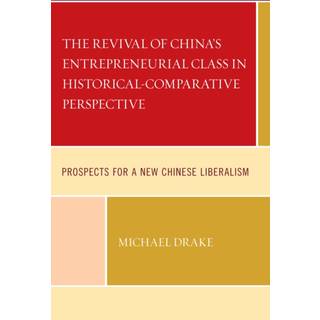 The Revival of China's Entrepreneurial Class in Historical-Comparative Perspective