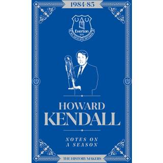 Howard Kendall: Notes On A Season