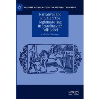 Narratives and Rituals of the Nightmare Hag in Scandinavian Folk Belief