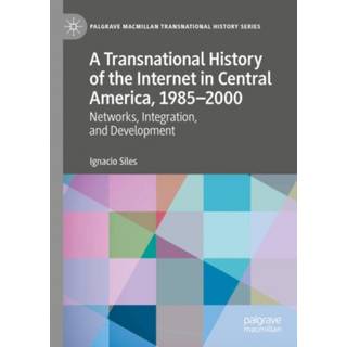 A Transnational History of the Internet in Central America, 1985–2000