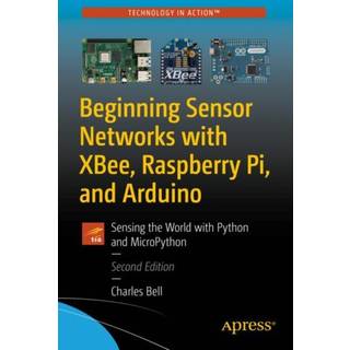 Beginning Sensor Networks with XBee, Raspberry Pi, and Arduino