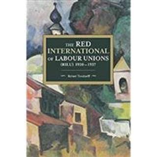 The Red International Of Labour Unions (rilu) 1920 - 1937