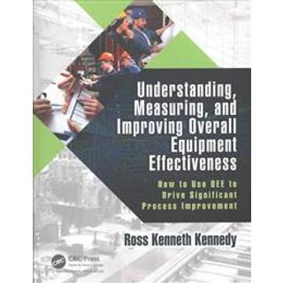 Understanding, Measuring, and Improving Overall Equipment Effectiveness