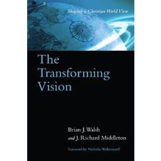 The Transforming Vision – Shaping a Christian World View