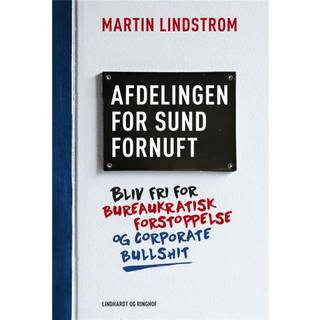 Martin Lindstrom - Afdelingen for sund fornuft - Bliv fri for bureaukratisk forstoppelse og corporate bullshit