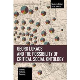Georg Lukcs and the Possibility of Critical Social Ontology