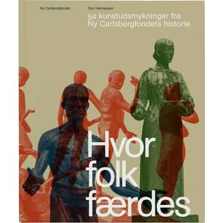 Tom Hermansen - Hvor folk færdes - 50 kunstudsmykninger fra Ny Carlsbergfondets historie