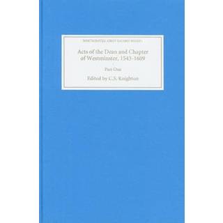 Acts of the Dean and Chapter of Westminster, 1543-1609