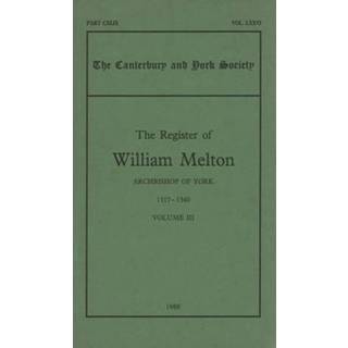 The Register of William Melton, Archbishop of York, 1317-1340, III
