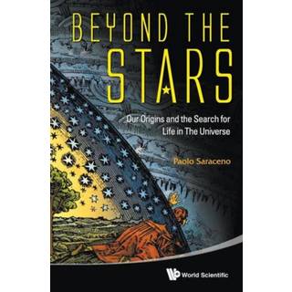 Beyond The Stars: Our Origins And The Search For Life In The Universe
