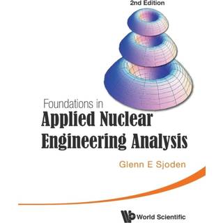 Foundations In Applied Nuclear Engineering Analysis (2nd Edition)
