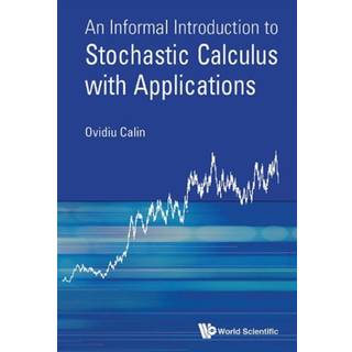 Informal Introduction To Stochastic Calculus With Applications, An (3, 2015) | Ovidiu Calin