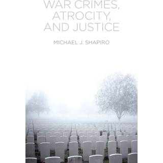 War Crimes, Atrocity and Justice