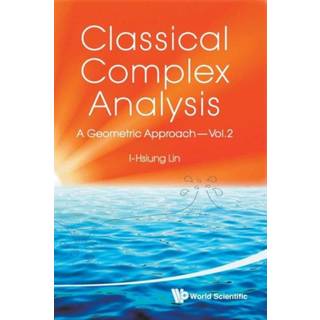 Classical Complex Analysis: A Geometric Approach (Volume 2)