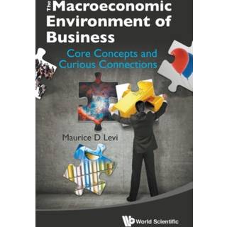 Macroeconomic Environment Of Business, The: Core Concepts And Curious Connections