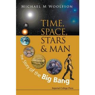 Time, Space, Stars And Man: The Story Of The Big Bang