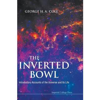 Inverted Bowl, The: Introductory Accounts Of The Universe And Its Life