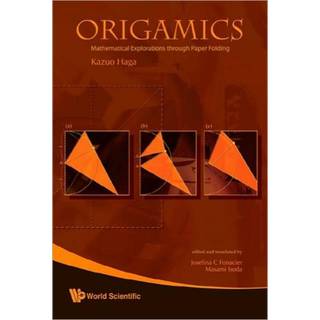 Origamics: Mathematical Explorations Through Paper Folding