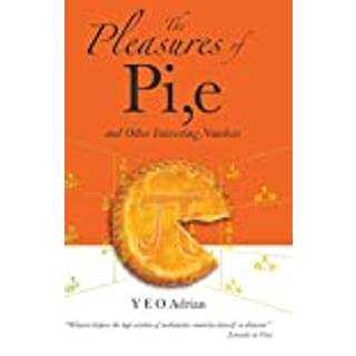 Pleasures Of Pi, E And Other Interesting Numbers, The
