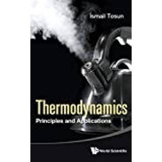 Thermodynamics: Principles And Applications