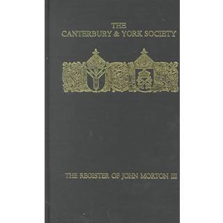 The Register of John Morton, Archbishop of Canterbury 1486-1500: III