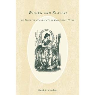 Women and Slavery in Nineteenth-Century Colonial Cuba