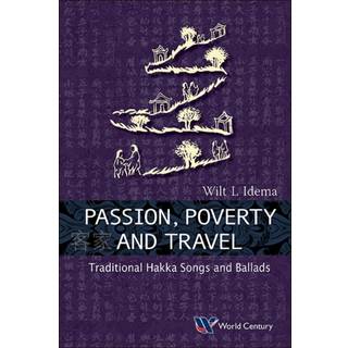 Passion, Poverty And Travel: Traditional Hakka Songs And Ballads