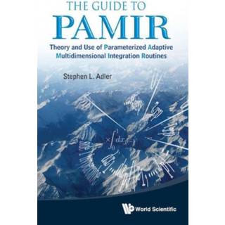 Guide To Pamir, The: Theory And Use Of Parameterized Adaptive Multidimensional Integration Routines