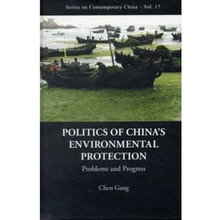 Politics Of China's Environmental Protection: Problems And Progress