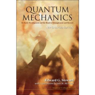 Quantum Mechanics: Its Early Development And The Road To Entanglement And Beyond (New Enlarged Edition)