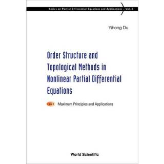 Order Structure And Topological Methods In Nonlinear Partial Differential Equations: Vol. 1: Maximum Principles And Applications (3, 2006) | Yihong Du