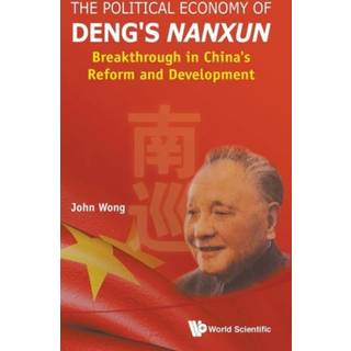 Political Economy Of Deng's Nanxun, The: Breakthrough In China's Reform And Development