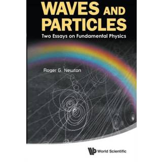 Waves And Particles: Two Essays On Fundamental Physics