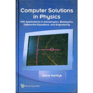 Computer Solutions In Physics: With Applications In Astrophysics, Biophysics, Differential Equations, And Engineering (With Cd-rom)