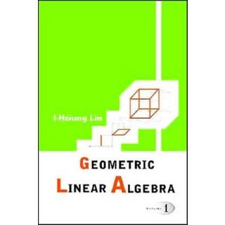 Geometric Linear Algebra (Volume 1)