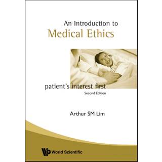 Introduction To Medical Ethics: Patient's Interest First (2nd Edition)