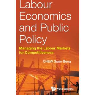 Labour Economics And Public Policy: Managing The Labour Markets For Competitiveness